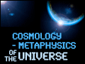 Cosmology - Metaphysics of the Universe