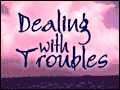 Dealing with Troubles