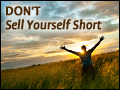 Don't Sell Yourself Short