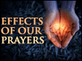 Effects of our Prayers