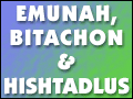 Emunah, Bitachon and Hishtadlus