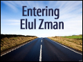 Entering Elul Zman