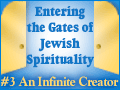 Entering the Gates of Jewish Spirituality: #3 An Infinite Creator