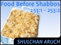 Food Before Shabbos 253:1 - 253:2