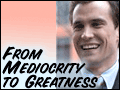 From Mediocrity to Greatness