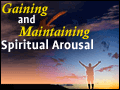 Gaining and Maintaining Spiritual Arousal