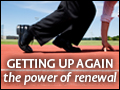 Getting Up Again: The Power of Renewal