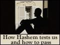 How Hashem Tests Us & How to Pass
