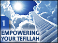 How to Empower your Tefillos - Part 1