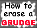 How to Erase a Grudge