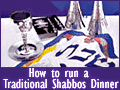How to Run a Traditional Shabbos Dinner