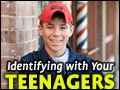 Identifying with Your Teenagers