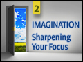 Imagination #2: Sharpening Your Focus