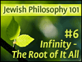 Jewish Philosophy 101: #6 Infinity - The Root of It All