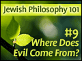 Jewish Philosophy 101: #9 Where Does Evil Come From?