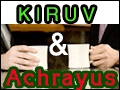 Kiruv and Achrayus