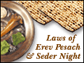 Laws of Erev Pesach and Seder Night