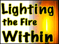 Lighting the Fire Within