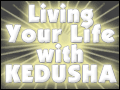Living Your Life With Kedusha