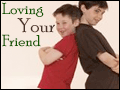 Loving Your Friend