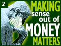 Making Sense out of Money Matters - 2
