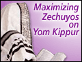 Maximizing Zechuyos on Yom Kippur