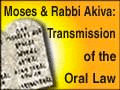 Moses & Rabbi Akiva: Transmission of Oral Law
