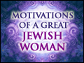 Motivations of a Great Jewish Woman