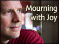 Mourning with Joy