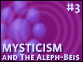 Mysticism and The Aleph-Beis -3