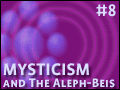 Mysticism and The Aleph-Beis -8
