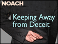 Noach: Keeping Away from Deceit