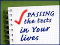 Passing the Tests in Our Lives