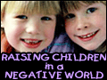 Raising Children in a Negative World