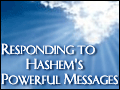 Responding to Hashem's Powerful Messages