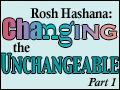 Rosh Hashanah: Changing the Unchangeable