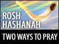 Rosh Hashanah: Two Ways to Pray