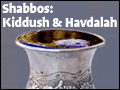 Shabbos: Kiddush & Havdalah