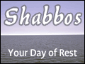Shabbos: Your Day of Rest