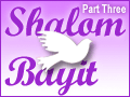 Shalom Bayit - Part 3