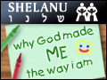 Shelanu: Why God Made Me the Way I Am