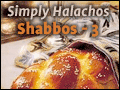 Simply Halachos: Shabbos - 3