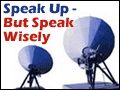 Speak Up - But Speak Wisely