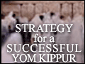 Strategy for a Successful Yom Kippur