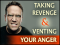 Taking Revenge & Venting Your Anger