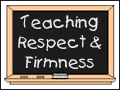 Teaching Respect and Firmness