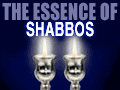 The Essence of Shabbos