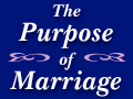 The Purpose of Marriage