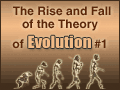 The Rise and Fall of the Theory of Evolution #1