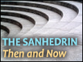 The Sanhedrin: Then and Now